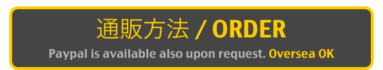 通販方法 / ORDER
Paypal is available also upon request. Oversea OK